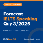 Bộ đề dự đoán IELTS Speaking Forecast Quý 3/2026 (tháng 9–12): Part 1, Part 2, Part 3