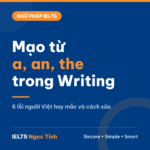 Mạo từ a, an, the trong IELTS Writing: 6 lỗi người Việt hay mắc và cách sửa