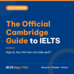 Review sách The Official Cambridge Guide to IELTS: hợp với ai, mạnh – yếu ở đâu và học thế nào?