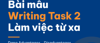 Bài mẫu IELTS Writing Task 2 dạng Advantages – Disadvantages: làm việc từ xa (có phân tích)