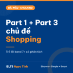 Bài mẫu IELTS Speaking Part 1 và Part 3 chủ đề Shopping (có phân tích)