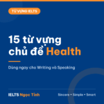 15 từ vựng chủ đề Health dùng ngay cho IELTS Writing và Speaking