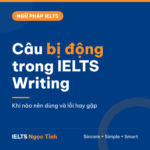 Câu bị động trong IELTS Writing: khi nào nên dùng, 4 cách dùng nâng band và lỗi hay gặp