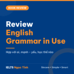 Review sách English Grammar in Use (Raymond Murphy): hợp với ai và học thế nào cho hiệu quả?