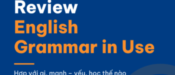 Review sách English Grammar in Use (Raymond Murphy): hợp với ai và học thế nào cho hiệu quả?