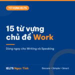 15 từ vựng chủ đề Work dùng ngay cho IELTS Writing và Speaking