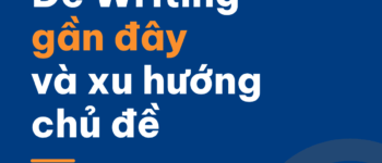 Đề thi IELTS Writing gần đây (giữa tháng 9 – đầu tháng 10/2026): đề đã đối chiếu và xu hướng chủ đề nên luyện