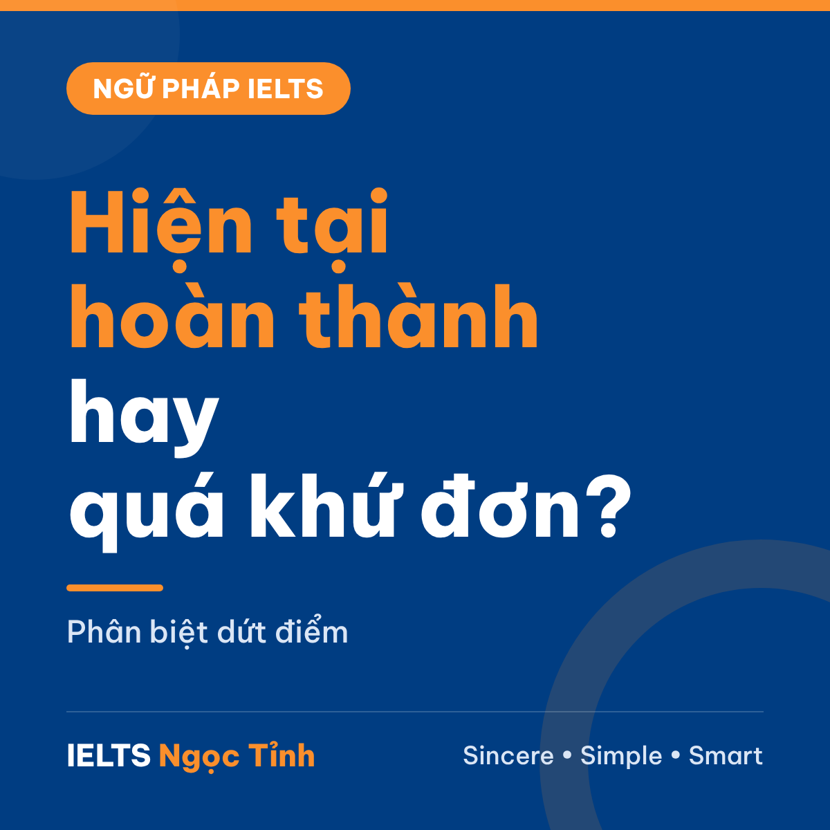 Thì hiện tại hoàn thành và quá khứ đơn trong IELTS: phân biệt dứt điểm và lỗi hay gặp