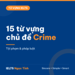 15 từ vựng chủ đề Crime dùng ngay cho IELTS Writing và Speaking
