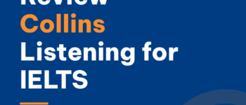 Review sách Collins English for IELTS – Listening: hợp với ai và học thế nào?