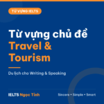 15 từ vựng chủ đề Travel & Tourism dùng ngay cho IELTS Writing và Speaking