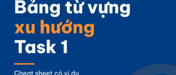 Bảng từ vựng mô tả xu hướng IELTS Writing Task 1: cheat sheet có ví dụ