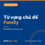 15 từ vựng chủ đề Family & Children dùng ngay cho IELTS Writing và Speaking