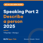 Đề IELTS Speaking Part 2 nhóm Describe a person năm 2025: tổng hợp và khung ý