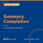 Cách làm Summary Completion trong IELTS Reading: có và không có danh sách từ