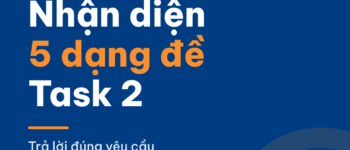 Nhận diện 5 dạng đề IELTS Writing Task 2 và cách trả lời đúng yêu cầu