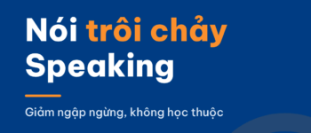 Cách nói trôi chảy trong IELTS Speaking: giảm ngập ngừng mà không học thuộc