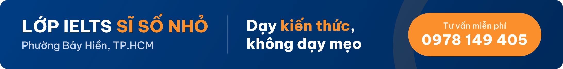 Lớp IELTS sĩ số nhỏ tại phường Bảy Hiền, TP.HCM – Tư vấn miễn phí 0978 149 405