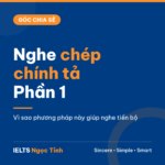 Nghe chép chính tả phần 1 – Góc chia sẻ IELTS Ngọc Tỉnh