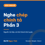 Nghe chép chính tả phần 3 – Góc chia sẻ IELTS Ngọc Tỉnh